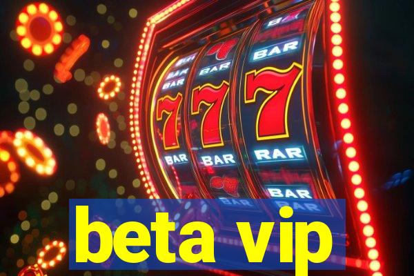 beta vip
